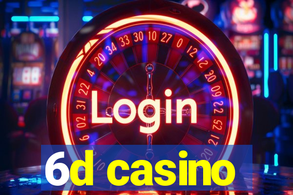 6d casino